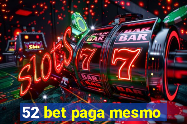 52 bet paga mesmo